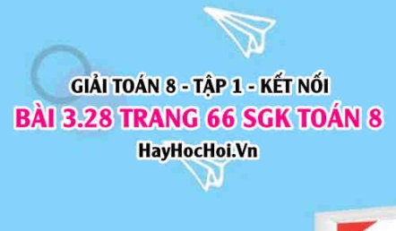 Giải bài 3.28 trang 66 Toán 8 Tập 1 SGK Kết nối tri thức